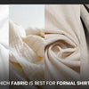 Which Fabric is Best for Formal Shirts: A Complete Guide for Indian Men