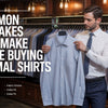 Common Mistakes Men Make While Buying Formal Shirts